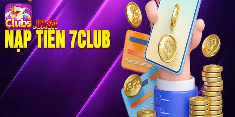 Nạp tiền 7club người chơi nhận được gì?