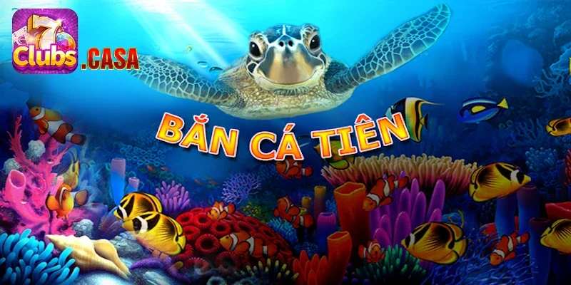 Bắn cá tiên 7Club – Một trong các trò bắn cá đổi thưởng